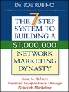 The 7-Step System to Building a $1,000,000 Network Marketing Dynasty: How to Achieve Financial Independence through Network Marketing